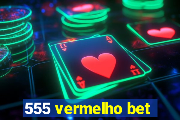 555 vermelho bet